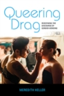 Image for Queering drag  : redefining the discourse of gender-bending