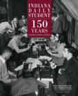 Image for Indiana daily student: 150 years of headlines, deadlines and bylines