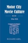 Image for Motor City movie culture, 1916-1925