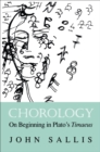 Image for Chorology: on beginning in Plato&#39;s Timaeus : Vol. I/11