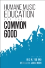 Image for Humane Music Education for the Common Good