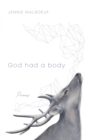 Image for God Had a Body : Poems