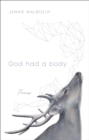 Image for God had a body: poems