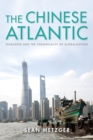 Image for The Chinese Atlantic  : seascapes and the theatricality of globalization