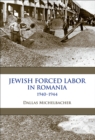 Image for Jewish Forced Labor in Romania, 1940-1944