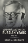 Image for Vladimir Jabotinsky&#39;s Russian Years, 1900-1925