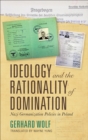 Image for Ideology and the rationality of domination: Nazi germanization policies in Poland