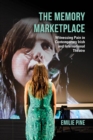 Image for The Memory Marketplace : Witnessing Pain in Contemporary Irish and International Theatre
