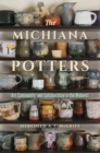 Image for The Michiana potters  : art, community, and collaboration in the Midwest