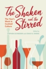 Image for The shaken and the stirred  : the year&#39;s work in cocktail culture