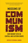 Image for Museums of communism  : new memory sites in central and eastern Europe