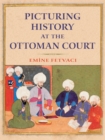 Image for Picturing history at the Ottoman court