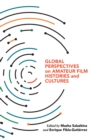 Image for Global perspectives on amateur film histories and cultures