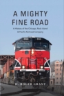 Image for A mighty fine road: a history of the Chicago, Rock Island &amp; Pacific Railroad Company