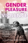 Image for Gender, pleasure, and violence  : the construction of expert knowledge of sexuality in Poland