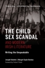 Image for The Child Sex Scandal and Modern Irish Literature : Writing the Unspeakable