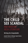 Image for The Child Sex Scandal and Modern Irish Literature : Writing the Unspeakable