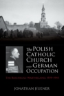 Image for The Polish Catholic Church under German Occupation