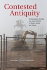 Image for Contested antiquity  : archaeological heritage and social conflict in modern Greece and Cyprus