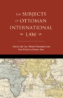 Image for The subjects of Ottoman international law