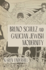 Image for Bruno Schulz and Galician Jewish modernity