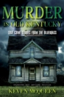 Image for Murder in Old Kentucky : True Crime Stories from the Bluegrass