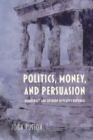 Image for Politics, Money, and Persuasion : Democracy and Opinion in Plato&#39;s Republic