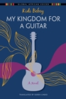 Image for My Kingdom for a Guitar : A Novel