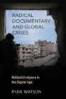 Image for Radical documentary and global crises  : militant evidence in the digital age