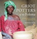 Image for Griot potters of the Folona  : the history of an African ceramic tradition