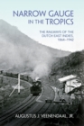Image for Narrow gauge in the Tropics  : the railways of the Dutch East Indies, 1864-1942