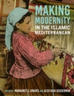 Image for Making Modernity in the Islamic Mediterranean
