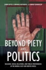 Image for Beyond piety and politics  : religion, social relations, and public preferences in the Middle East and North Africa