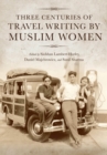 Image for Three Centuries of Travel Writing by Muslim Women