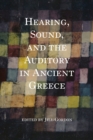 Image for Hearing, Sound, and the Auditory in Ancient Greece