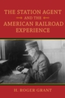 Image for The Station Agent and the American Railroad Experience