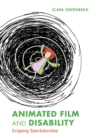 Image for Animated film and disability  : cripping spectatorship