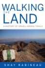 Image for Walking the land  : a history of Israeli hiking trails