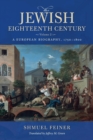 Image for The Jewish eighteenth century  : a European biographyVolume 2,: 1750-1800