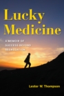 Image for Lucky medicine  : a memoir of success beyond segregation