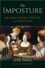 Image for On imposture  : Jean-Jacques Rousseau, literary lies, and political fiction