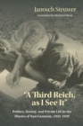 Image for &quot;A Third Reich, as I see it&quot;  : politics, society, and private life in the diaries of Nazi Germany, 1933-1939