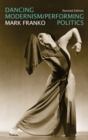 Image for Dancing modernism/performing politics