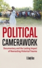 Image for Political camerawork  : documentary and the lasting impact of reenacting historical trauma
