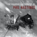Image for The Railroad Photography of Phil Hastings
