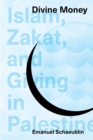 Image for Divine money  : Islam, zakat, and giving in Palestine