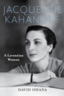 Image for Jacqueline Kahanoff  : a Levantine woman