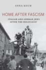 Image for Home after fascism  : Italian and German Jews after the Holocaust
