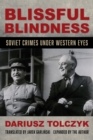 Image for Blissful blindness  : Soviet crimes under Western eyes