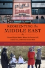 Image for Reorienting the Middle East  : film and digital media where the Persian Gulf, Arabian Sea, and Indian Ocean meet